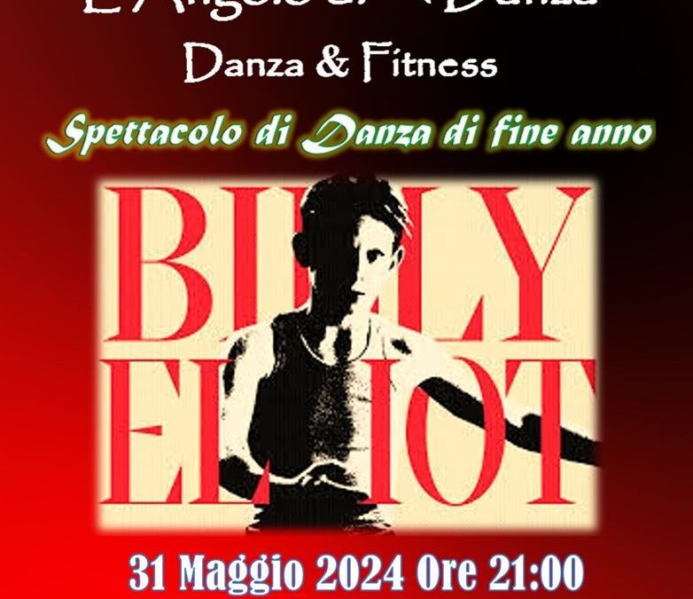 Spettacolo di Danza di Fine Anno “Billy Elliot”